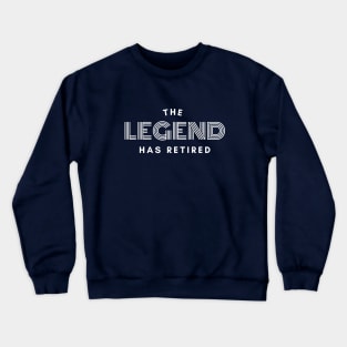 The Legend has retired,  Funny Retirement Gifts, Cool Retirement Gift, Retiree Gift, Crewneck Sweatshirt